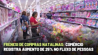 Frenesi de Compras Natalinas Comércio registra aumento de 25 no fluxo de pessoas [upl. by Ettenwahs]