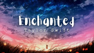 Taylor Swift  Enchanted Taylors Version Lyrics [upl. by Daas252]