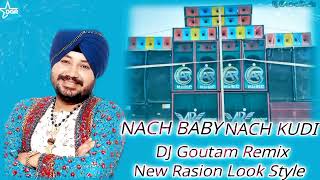 NACH BABY NACH KUDI DJ GOUTAM REMIX 2024 New Rasion Look Matal Dance Mix djsong [upl. by Ainer42]