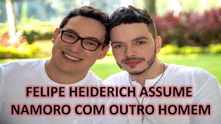 FELIPE HEIDERICH assume namoro com OUTRO HOMEM E AGORA [upl. by Fullerton786]