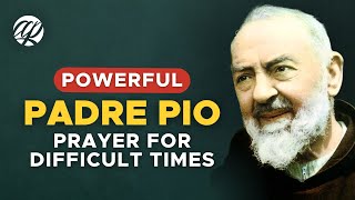 PADRE PIO Prayer for Difficult Times [upl. by Siegfried311]