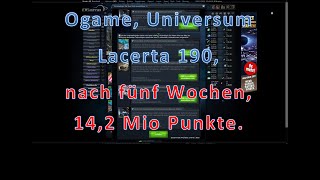 Ogame Uni Lacerta 190 nach fünf Wochen 142 Mio Punkte Lebensformenupdate [upl. by Ahkihs707]