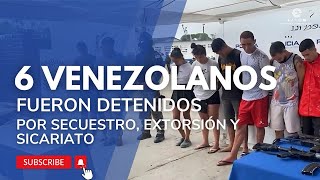 6 VENEZOLANOS INGRESARON DE FORMA ILEGAL A ECUADOR Y SE DEDICABAN A SICARIATO SECUESTRO Y EXTORSIÓN [upl. by Eytteb]