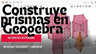 Construye tus primeros prismas 3D en GeoGebra Paso a paso [upl. by Odnalor236]