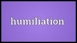 Humiliation Meaning [upl. by Llerrehs]