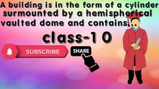 A building is in the form of a cylinder surmounted by a hemispherical vaulted dome and contains [upl. by Vanda]