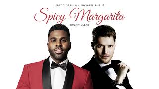 Jason Derulo amp Michael Bublé  Spicy Margarita Acappella [upl. by Laikeze]