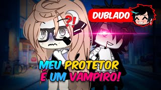 Meu PROTETOR É Um VAMPIRO  O FILME DUBLADO  Gacha Club [upl. by Bast]