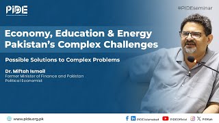 Pakistan’s Economic Energy amp Education Crisis The Way Forward I PIDE Seminar [upl. by Latham]