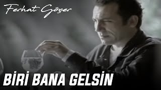 Ferhat Göçer  Biri Bana Gelsin [upl. by Ccasi909]