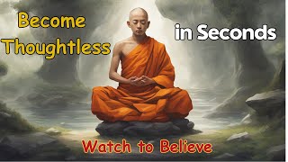 Become Thoughtless in Seconds BHUDHIST MOTIVATIONALMEDITATION VIDEO [upl. by Schreiber]