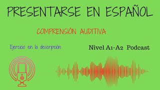 Presentarse en español Podcast Comprensión auditiva Ejercicio Nivel básico [upl. by Nodarse]