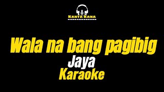 Wala na bang pagibig Jaya  karaoke song with lyrics cover [upl. by Eirehs]