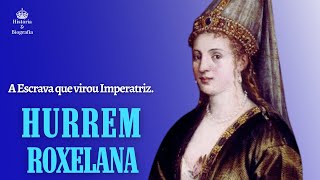 Roxelana  Hurrem  A escrava que virou sultana Do harém do Sultão ao comando do império roxelana [upl. by Leterg860]