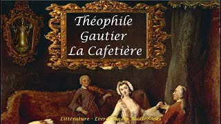 Théophile Gautier  La Cafetière Lecture Violinne [upl. by Ameekahs]