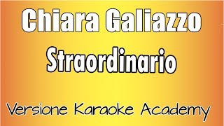 Chiara Galiazzo  Straordinario Versione Karaoke Academy Italia [upl. by Intyrb]