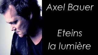 Axel Bauer  Eteins la lumière  Paroles [upl. by Bornstein]