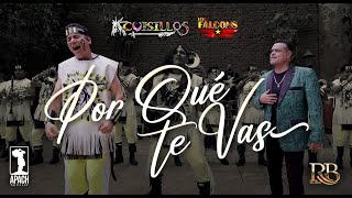 CuisillosOficial  Los Falcons  Por Que Te Vas Video Oficial [upl. by Fitton]