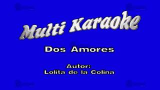 MULTIKARAOKE  Dos Amores [upl. by Sperry]