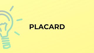 What is the meaning of the word PLACARD [upl. by Derzon443]