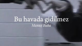 Manuş BabaBu Havada GidilmezLyrics [upl. by Kohcztiy]