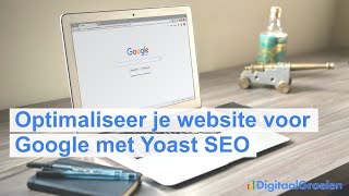 Optimaliseer je website voor Google met Yoast SEO [upl. by Ahsiloc696]