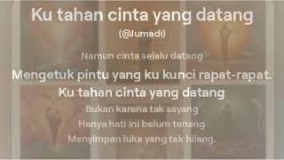 Ku tahan cinta yang datang [upl. by Eeliah]