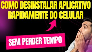 COMO DESINSTALAR APLICATIVO DA FORMA MAIS RAPIDO E FACIL POSSIVEL NO CELULAR ANDROID [upl. by Norda530]