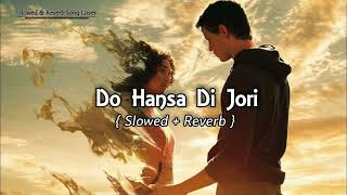 Do Hansa Di Jori Slowed And Reverb  Dildariyan  Rahat Fateh Ali Khan  Slowed Reverb Song Lover [upl. by Odella106]