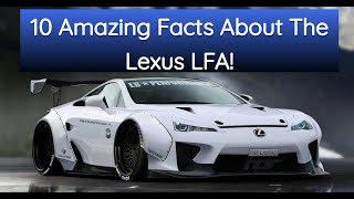 Best Supercar Ever 10 Amazing Facts About the Lexus LFA You MUST know [upl. by Hcurob]