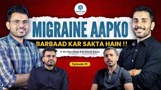 Understanding Migraine Experts Insight by Dr Vikas amp Dr Rakesh  Causes Symptoms amp Treatment [upl. by Kostman]