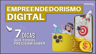 EMPREENDEDORISMO DIGITAL O QUE É Em 7 Dicas Que Todos Empreendedores Precisam Saber [upl. by Lemahs929]