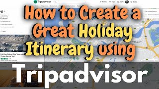 How to Create a Great Holiday Itinerary using Tripadvisor [upl. by Anitnegra]