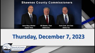 Shawnee County Kansas Commission Meeting 20231207 [upl. by Ahsenak415]