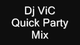 Dj ViC  Quick Party Mix [upl. by Fortunio]