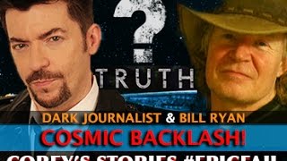 COSMIC BACKLASH COREYS STORIES EPICFAIL  DARK JOURNALIST amp BILL RYAN [upl. by Howlend]