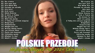 Polskie Przeboje  Najpopularniejsze Polskie Piosenki 2024  Największe przeboje 2024 [upl. by Ogilvie809]