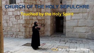 Church of the Holy Sepulchre Jerusalem  Touched by the Holy Spirit [upl. by Dnomed]