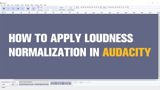 How to Apply Loudness Normalization in Audacity  Tutorial [upl. by Pearla252]