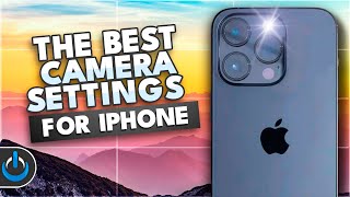 The Best Camera Settings for iPhone [upl. by Aleck]