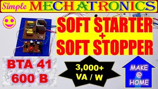 How to make Soft Starter  Soft Stopper for MOTOR using BTA 41 600 B Triac 3000  W  VA [upl. by Simah]