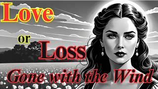 Scarletts Struggle Love Loss and Resilience in Gone with the Wind  Part 1 [upl. by Reade]