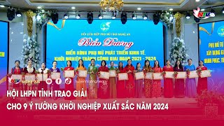 Hội LHPN tỉnh trao giải cho 9 ý tưởng khởi nghiệp xuất sắc năm 2024 [upl. by Rashida]