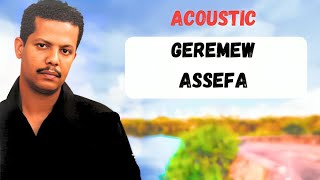 Geremew Assefa Acousctic kayn yerake 1 [upl. by Mcgill]