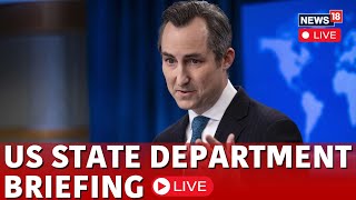 US News LIVE  US State Department LIVE  Spokesperson Matthew Millers Media Briefing LIVE  N18G [upl. by Ahsyek221]