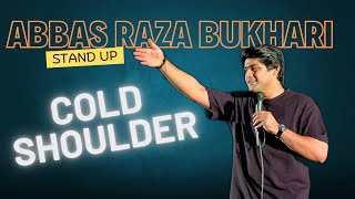 COLD SHOULDER  STANDUP COMEDY  ABBAS BUKHARI [upl. by Iraj969]