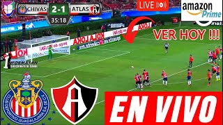 CHIVAS VS ATLAS EN VIVO Partido Hoy donde ver Chivas vs Atlas a que hora juega chivas TV [upl. by Rangel]