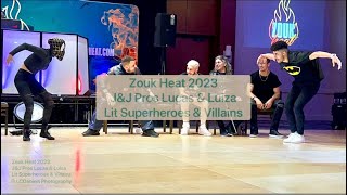 Lucas amp Luiza— Zouk Heat 2023–JampJ Pros Lit Superheroes amp Villains [upl. by Tabbitha]