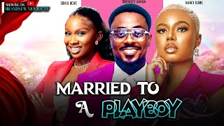 Married To A PlayboyNew Movie  Toosweet AnnanNancy IsimeSonia Uche2024 Romantic Nigerian Movie [upl. by Genny640]