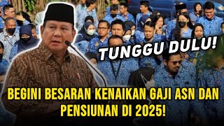 Begini Besaran Kenaikan Gaji ASN dan Pensiunan di 2025 [upl. by Kyred155]